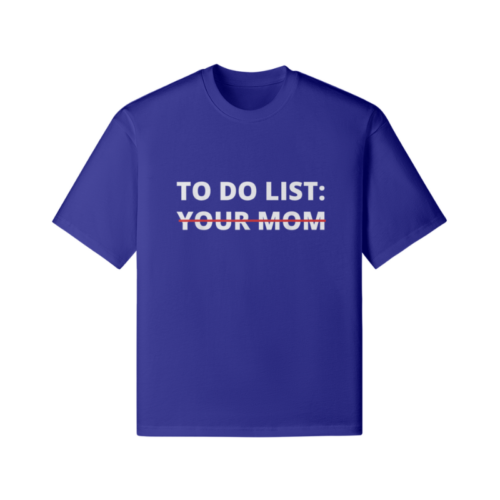 To Do List Your Mom T-shirt