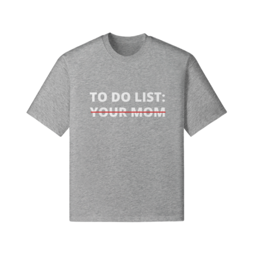 To Do List Your Mom T-shirt