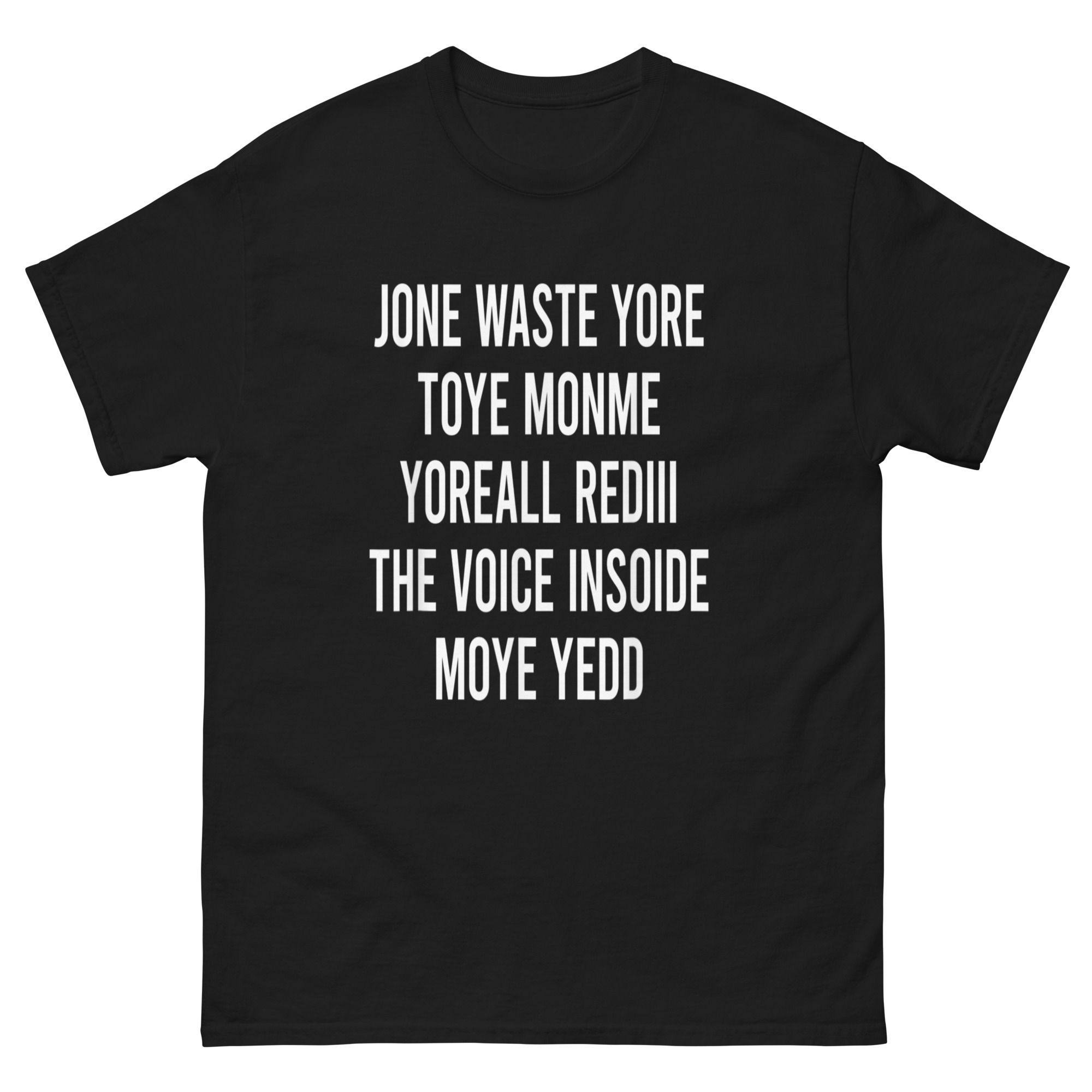 Jone Waste Yore Toye Me T-Shirt | Chriss Tees