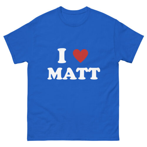 I LOVE MATT T-Shirt