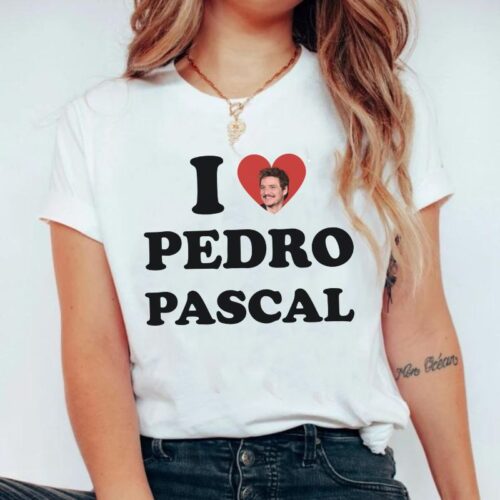 I love PEDRO PASCAL Shirt