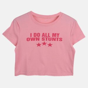 I Do All My Own Stunts Pink Crop Top