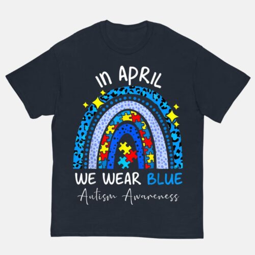 Autism Shirt - In April We Wear Blue