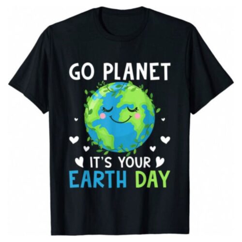 Go Planet It is Your Earth Day shirt