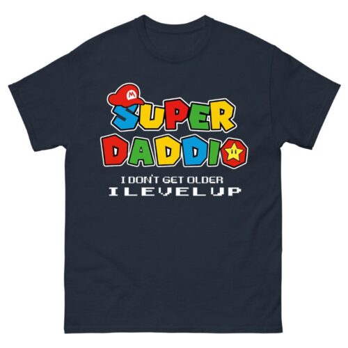 Super Daddio I Don't Get Older I Level Up Shirt