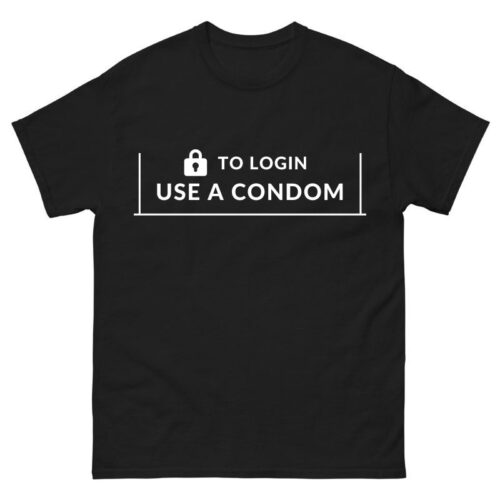 To Login Use A Condom Shirt