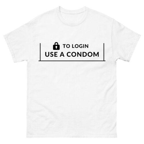 To Login Use A Condom Shirt