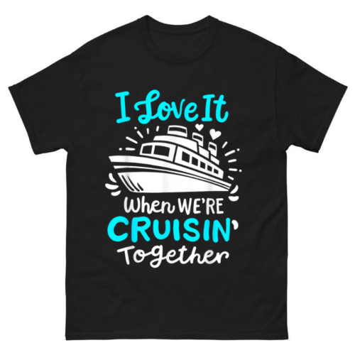 I Love It When We're Cruisin Together Shirt