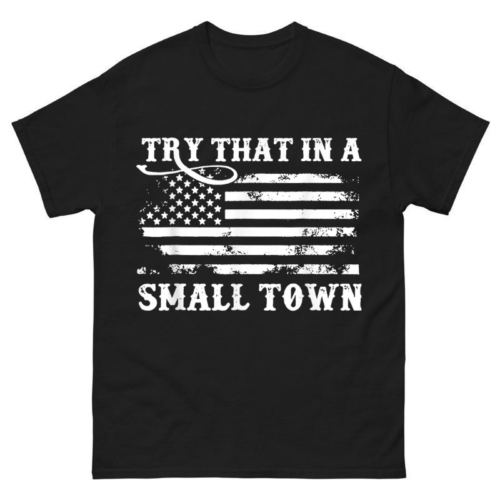 Try That In My Town Shirt