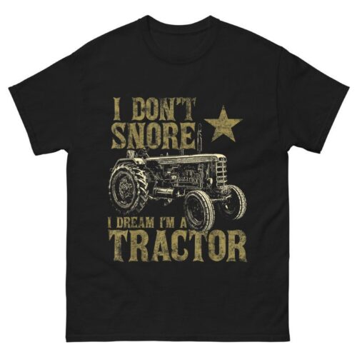 I Don't Snore I Dream I'm a Tractor Shirt