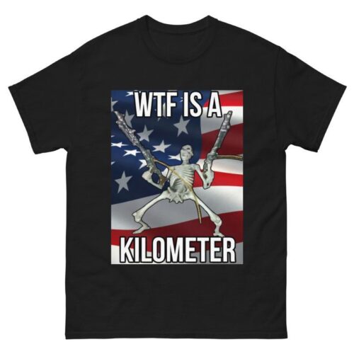 Wtf is a kilometer Shirt