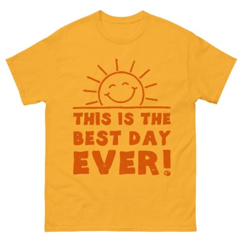 This is the Best Day Ever Shirt