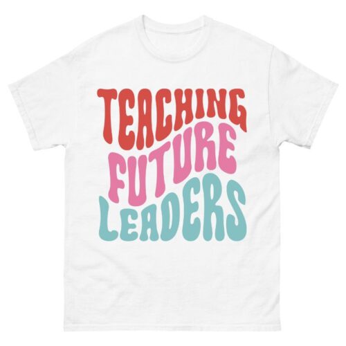 Teaching Future Leaders Shirt