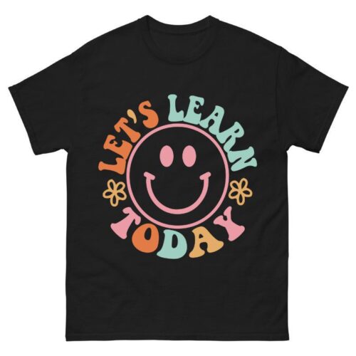 Let's Learn Today Teacher Shirt