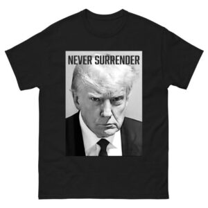 Trump Never Surrender Shirt