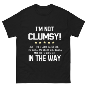 I'm Not Clumsy Shirt