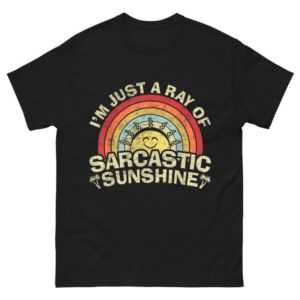 Im Just A Ray Of Sarcastic Shirt