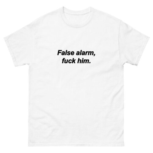 False alarm F him Shirt