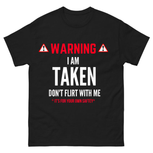 I'm Taken shirt Don't Flirt With Me