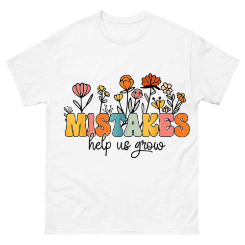 Mistakes Help Us Grow Flowers Shirt