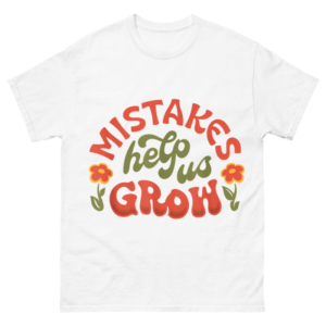 Mistakes Help Us Grow Shirt