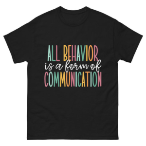 All Behavior Is A Form Of Communication Shirt