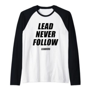 Lead Never Follow Raglan