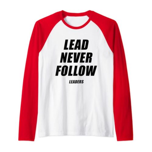 Lead Never Follow Raglan