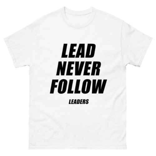 Lead Never Follow Shirt