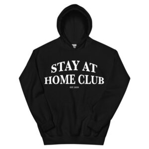 Stay at home club Hoodie