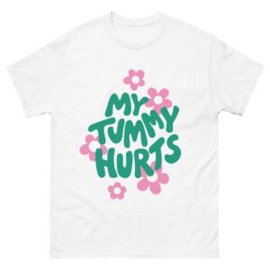 My tummy hurts Shirt