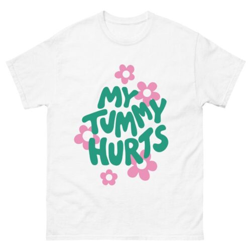 My tummy hurts Shirt