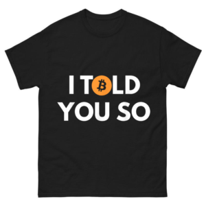 Cool Bitcoin T shirt I Told You So