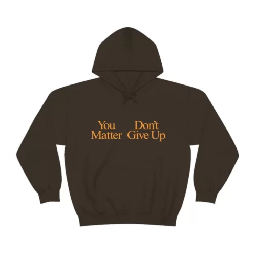 You Matter Don't Give Up Shirt