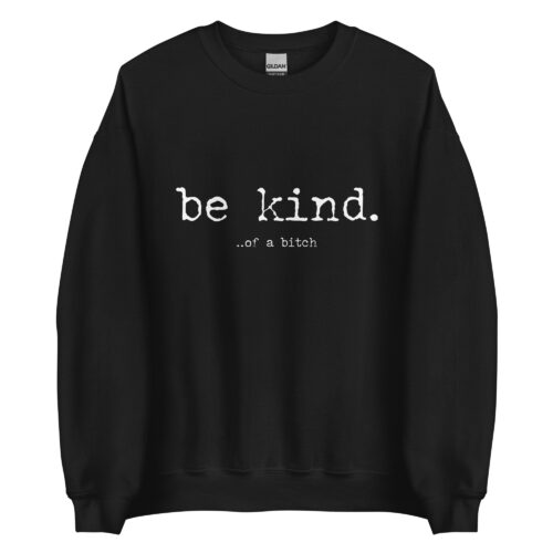 Be kind of a bch sweatshirt