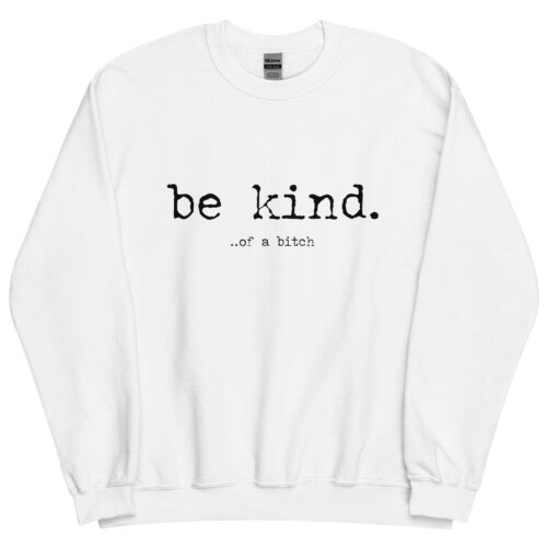 Be kind of a bch sweatshirt