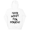 Need Money for Porsche Hoodie