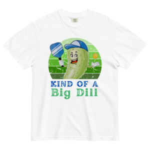 Kind of a big dill Shirt