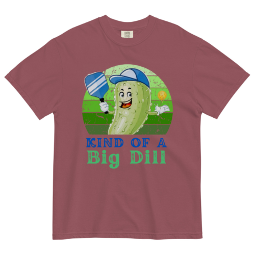 Kind of a big dill Shirt