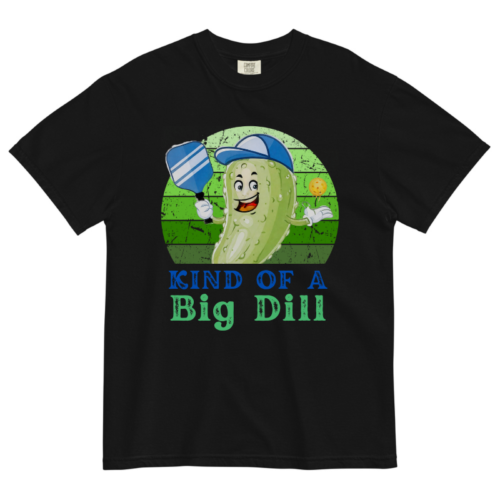 Kind of a big dill Shirt