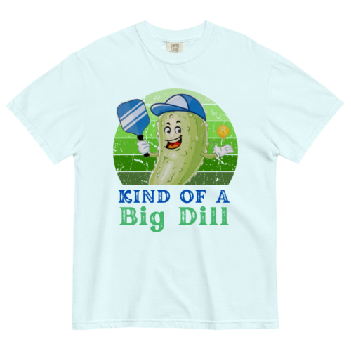 Kind of a big dill Shirt