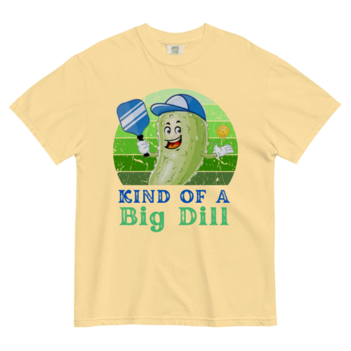 Kind of a big dill Shirt