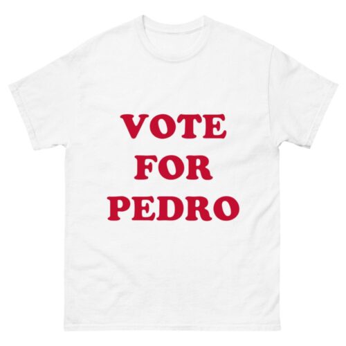 Vote For Pedro Shirt