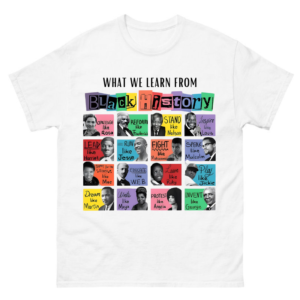 What We Learn From Black History Shirt