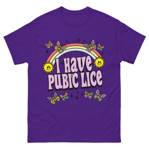 I Have Pubic Lice Shirt