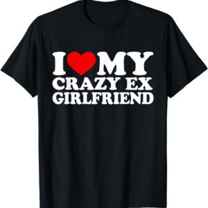 I Love My Crazy Ex Girlfriend Shirt