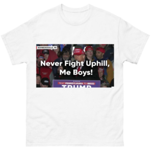 Trump Never Fight Uphill Me Boys Shirt