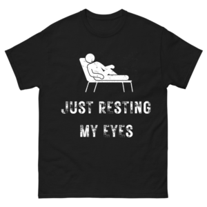 Just Resting My Eyes Tired Dad Shirt