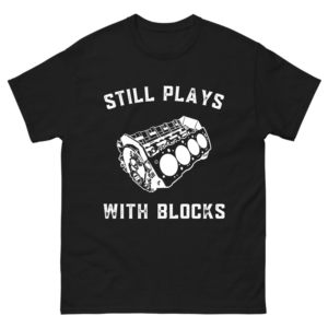 Still Plays With Blocks Work Bench Mechanics Shirt