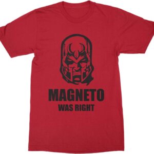 Magneto was Right Shirt